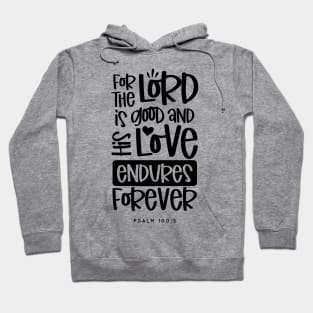 For The Lord Is Good And His Love Endures Forever Hoodie